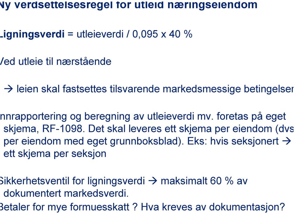 Det skal leveres ett skjema per eiendom (dvs per eiendom med eget grunnboksblad).