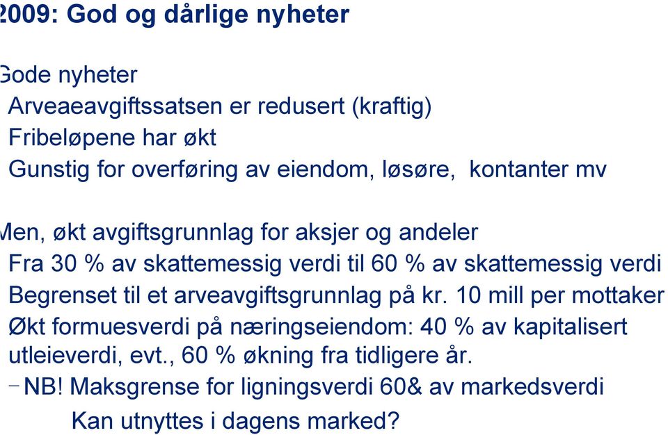 skattemessig verdi Begrenset til et arveavgiftsgrunnlag på kr.