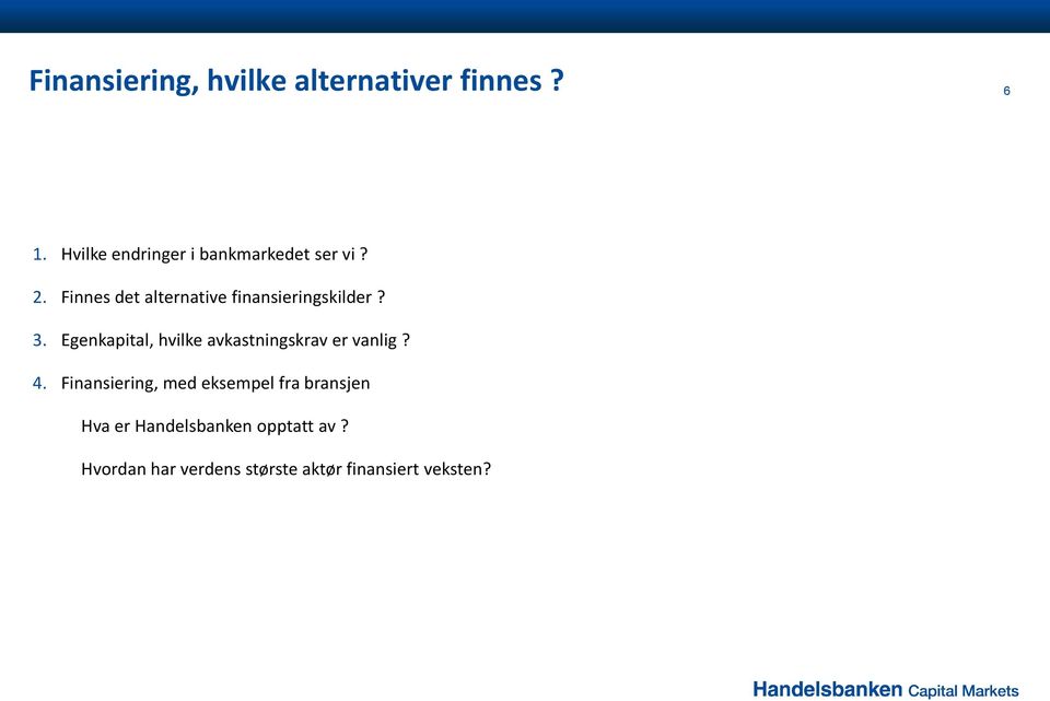 Finnes det alternative finansieringskilder? 3.