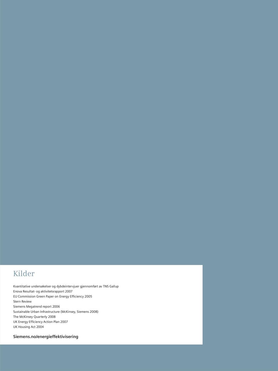 Megatrend report 2006 Sustainable Urban Infrastructure (McKinsey, Siemens 2008) The McKinsey