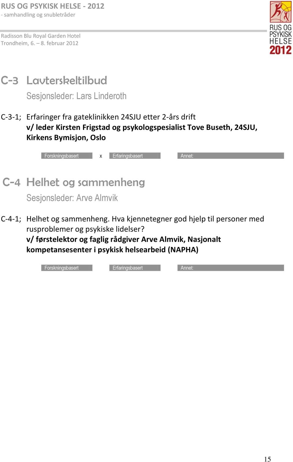 og sammenheng Sesjonsleder: Arve Almvik C-4-1; Helhet og sammenheng.