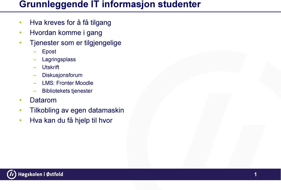 Lagringsplass Utskrift Diskusjonsforum LMS: Fronter Moodle