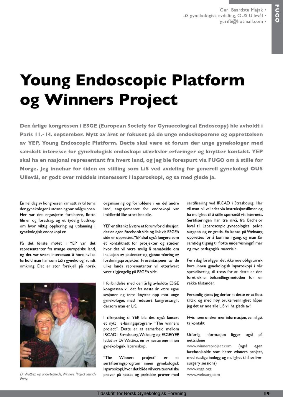 Nytt av året er fokuset på de unge endoskopørene og opprettelsen av YEP, Young Endoscopic Platform.