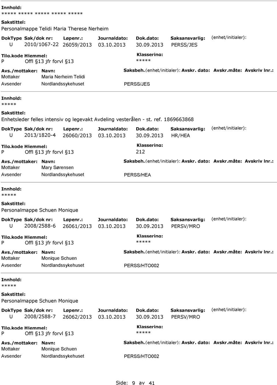 1869663868 2013/1820-4 26060/2013 212 Mottaker Mary Sørensen ERSS/HEA ersonalmappe Schuen Monique 2008/2588-6