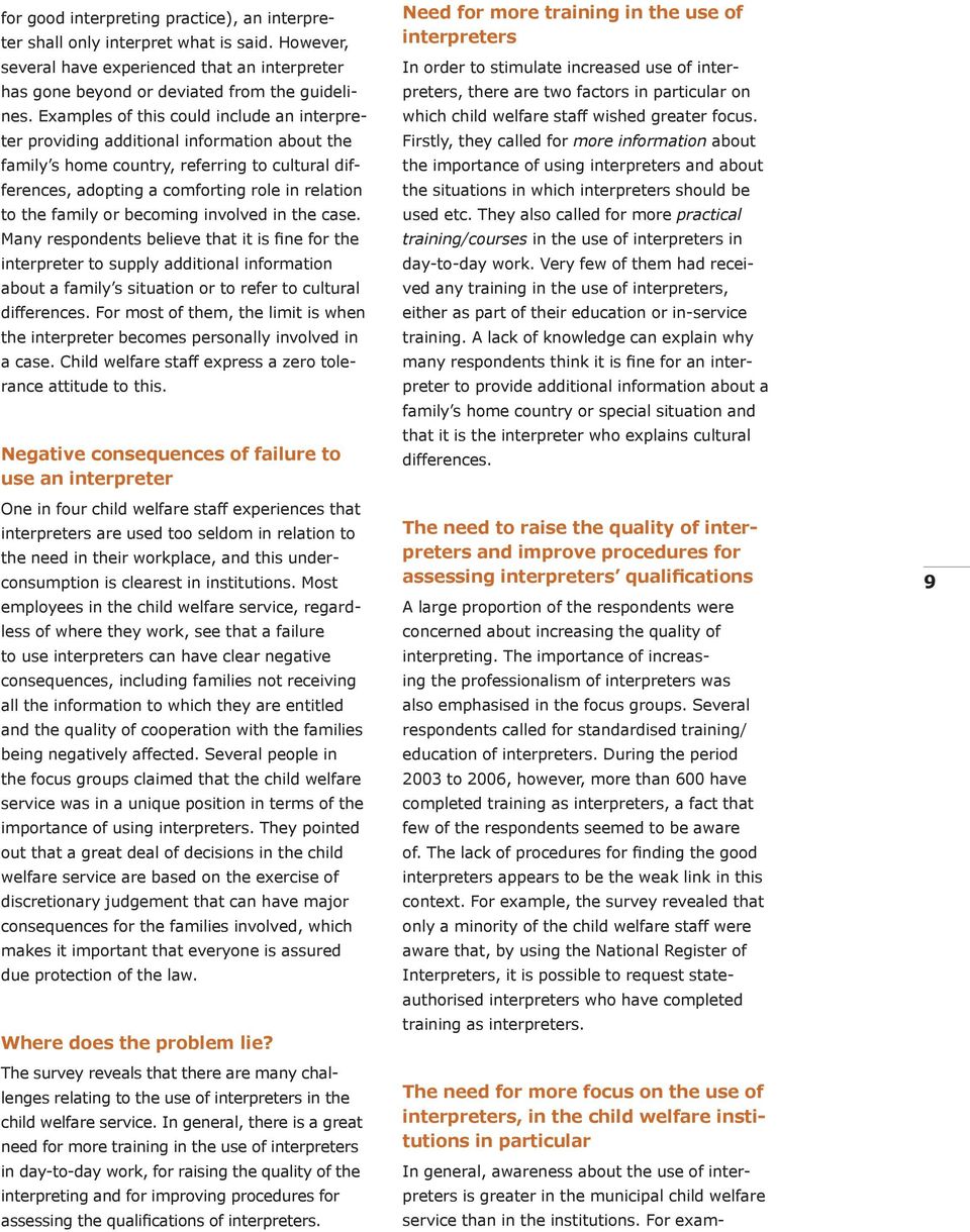 or becoming involved in the case. Many respondents believe that it is fine for the interpreter to supply additional information about a family s situation or to refer to cultural differences.