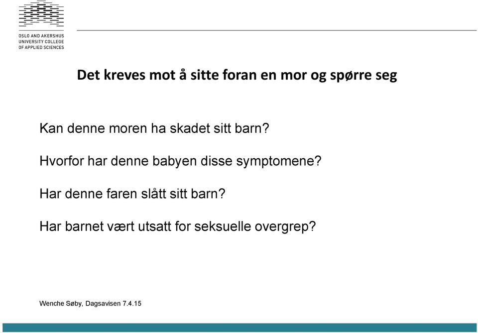 Hvorfor har denne babyen disse symptomene?