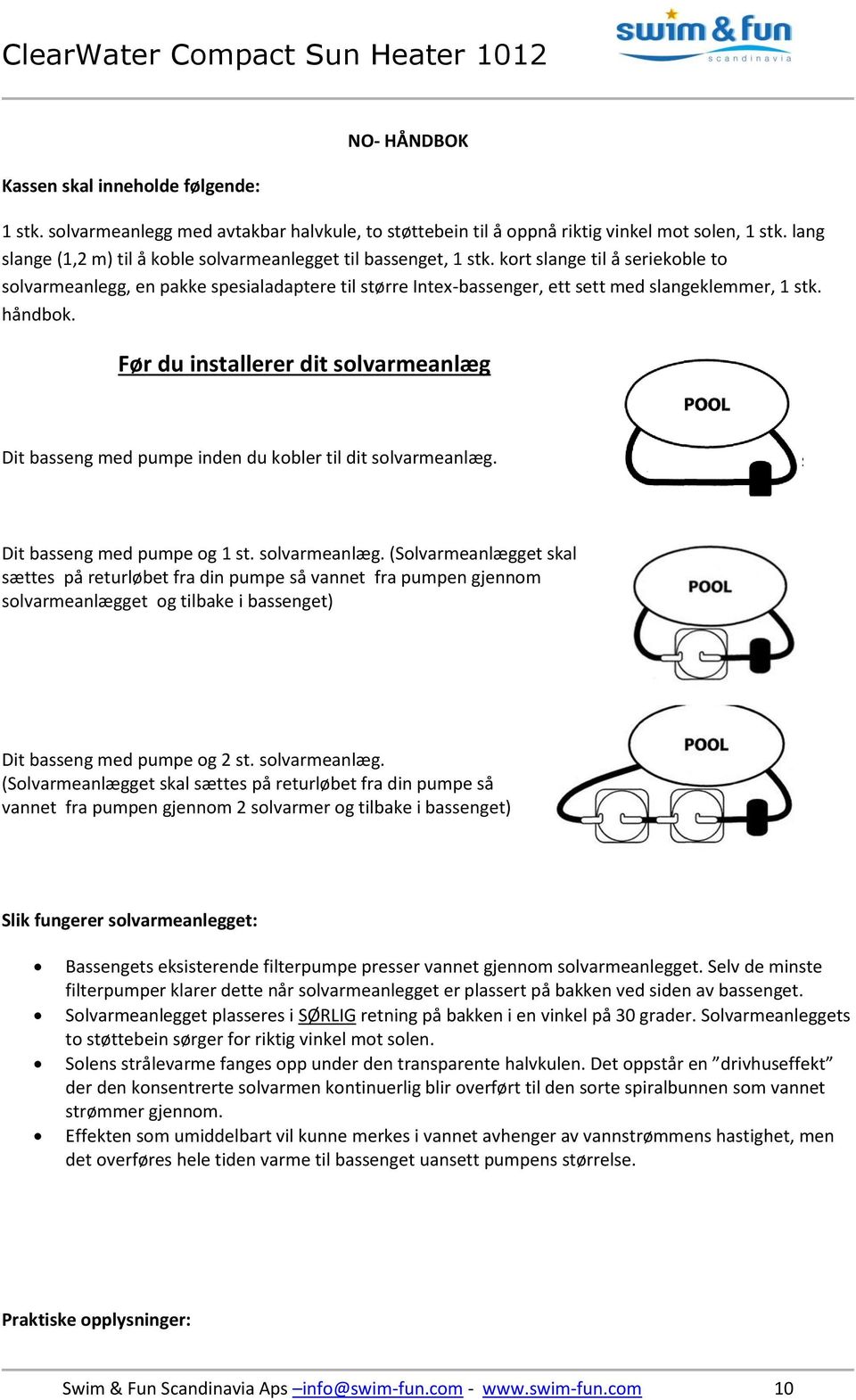 kort slange til å seriekoble to solvarmeanlegg, en pakke spesialadaptere til større Intex-bassenger, ett sett med slangeklemmer, 1 stk. håndbok.