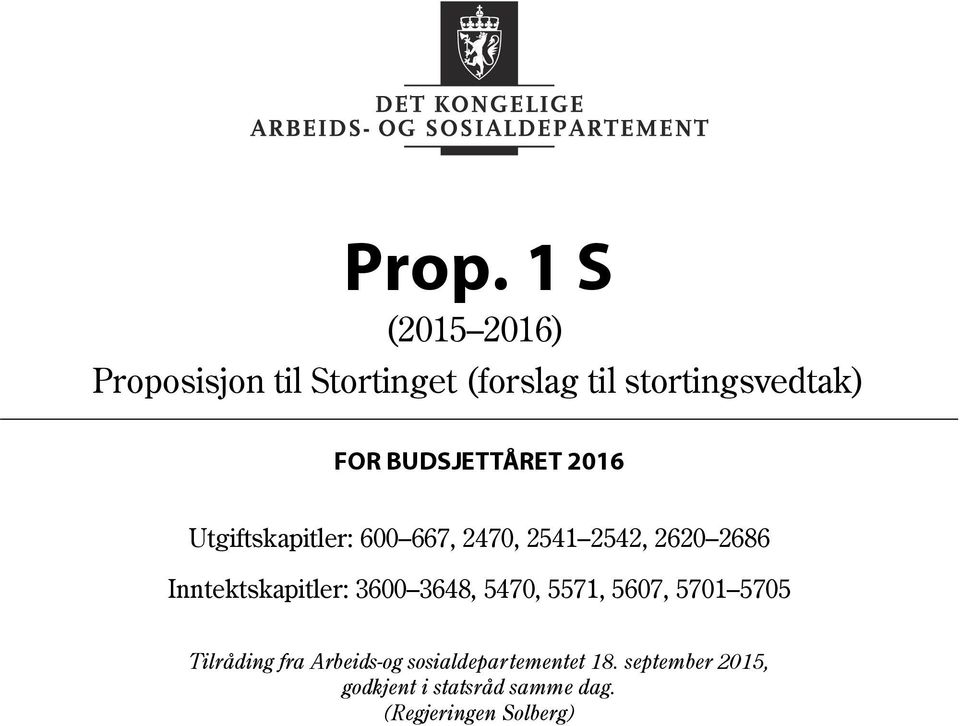 Inntektskapitler: 3600 3648, 5470, 5571, 5607, 5701 5705 Tilråding fra Arbeids-og