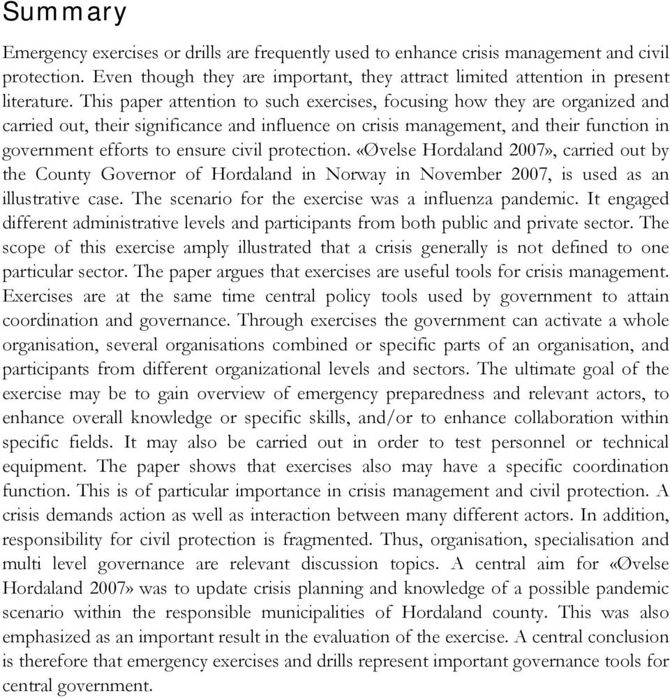 civil protection. «Øvelse Hordaland 2007», carried out by the County Governor of Hordaland in Norway in November 2007, is used as an illustrative case.
