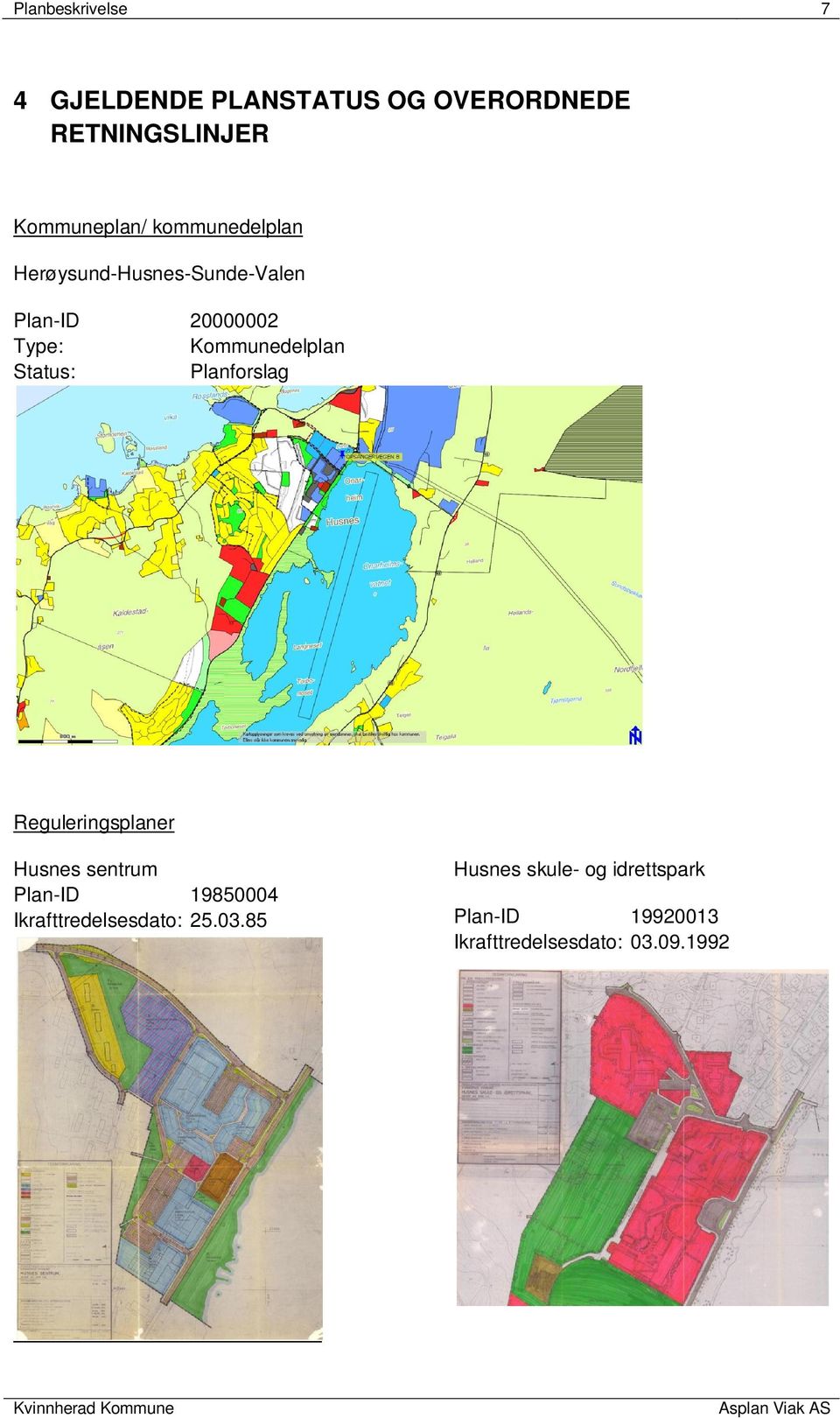 Status: Planforslag Reguleringsplaner Husnes sentrum Plan-ID 19850004