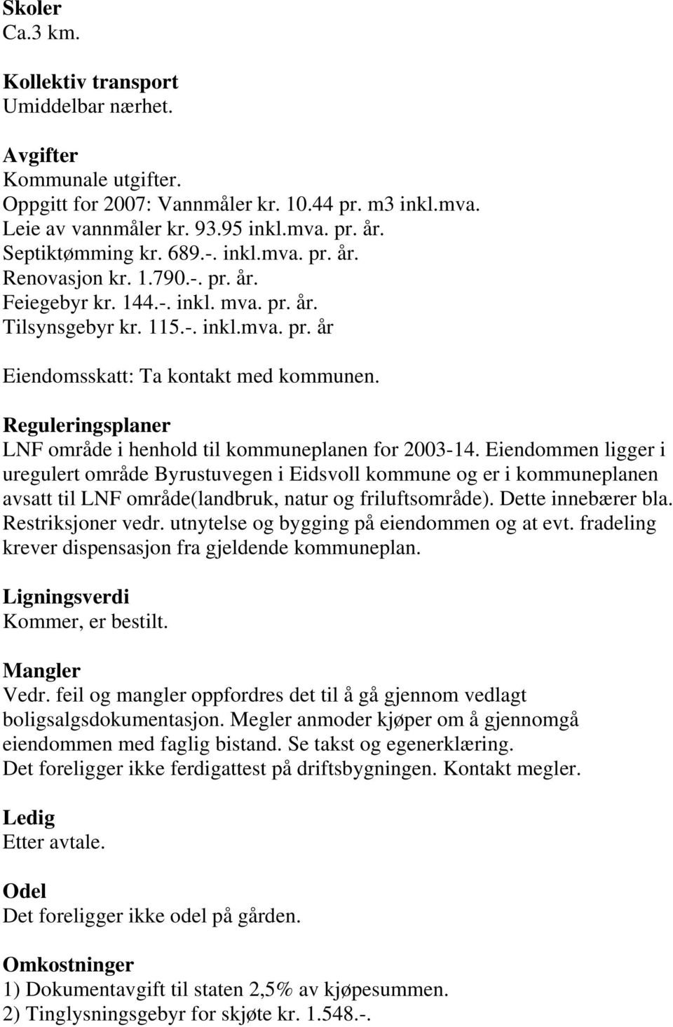 Reguleringsplaner LNF område i henhold til kommuneplanen for 2003-14.