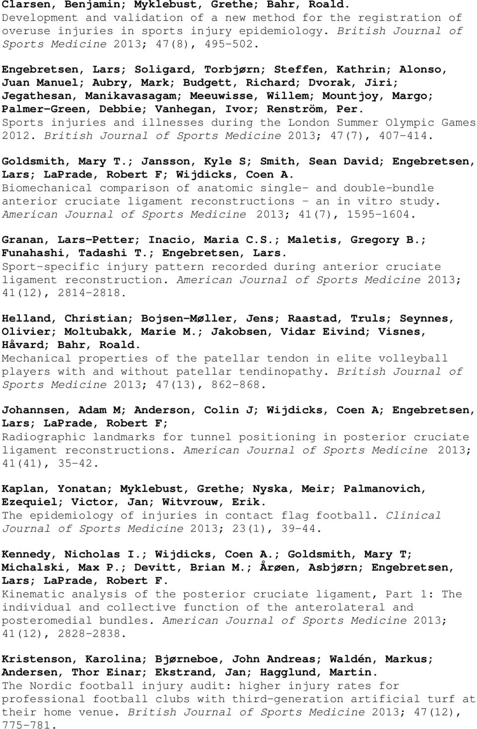 Engebretsen, Lars; Soligard, Torbjørn; Steffen, Kathrin; Alonso, Juan Manuel; Aubry, Mark; Budgett, Richard; Dvorak, Jiri; Jegathesan, Manikavasagam; Meeuwisse, Willem; Mountjoy, Margo; Palmer-Green,