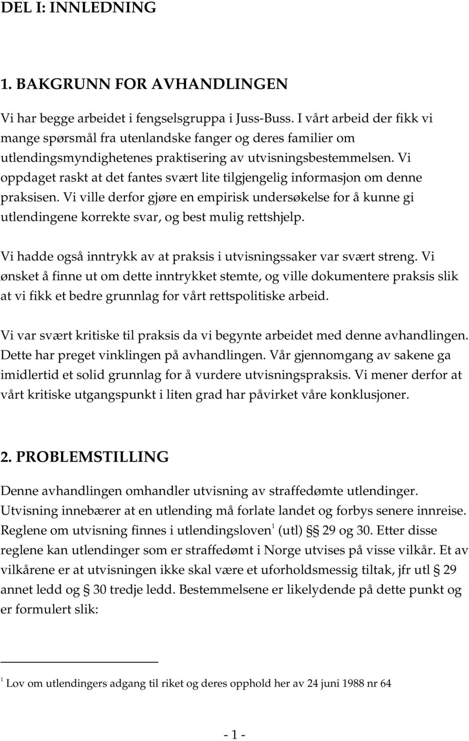 Vi oppdaget raskt at det fantes svært lite tilgjengelig informasjon om denne praksisen.