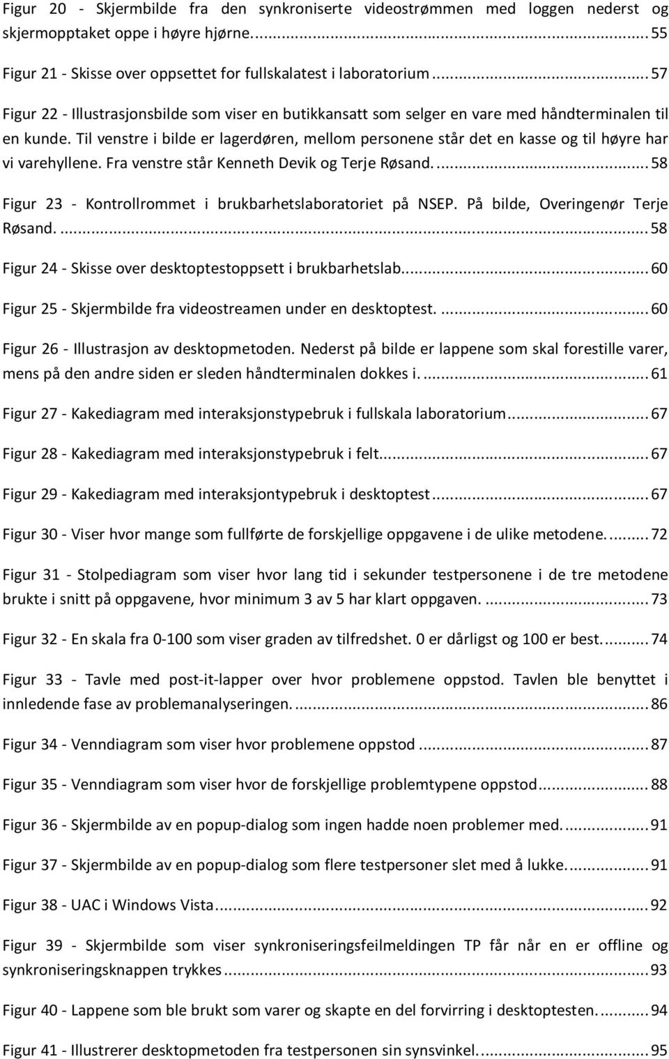 Til venstre i bilde er lagerdøren, mellom personene står det en kasse og til høyre har vi varehyllene. Fra venstre står Kenneth Devik og Terje Røsand.