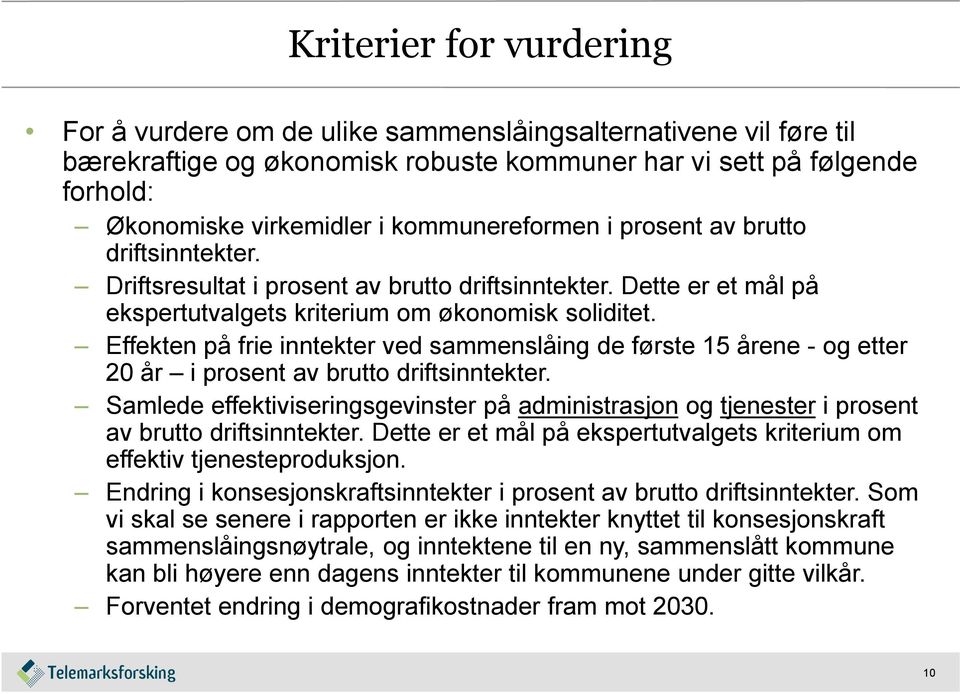 Effekten på frie inntekter ved sammenslåing de første 15 årene - og etter 20 år i prosent av brutto driftsinntekter.