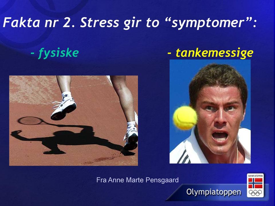 symptomer : - fysiske