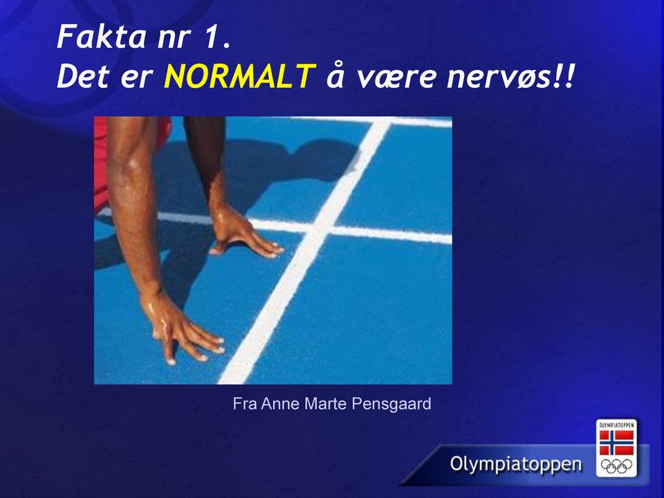 være nervøs!