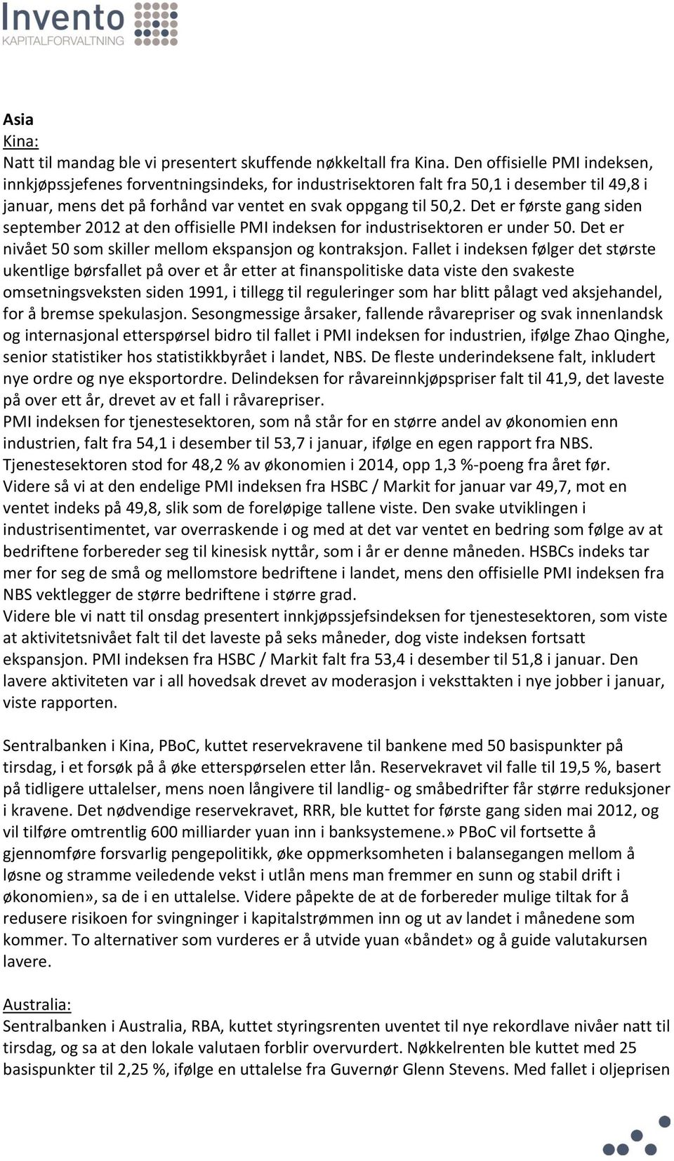 Det er første gang siden september 2012 at den offisielle PMI indeksen for industrisektoren er under 50. Det er nivået 50 som skiller mellom ekspansjon og kontraksjon.