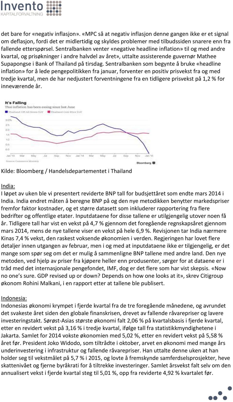 Sentralbanken venter «negative headline inflation» til og med andre kvartal, og prisøkninger i andre halvdel av året», uttalte assisterende guvernør Mathee Supapongse i Bank of Thailand på tirsdag.