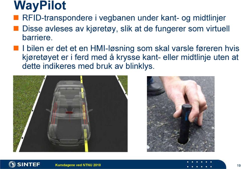 I bilen er det et en HMI-løsning som skal varsle føreren hvis kjøretøyet er i