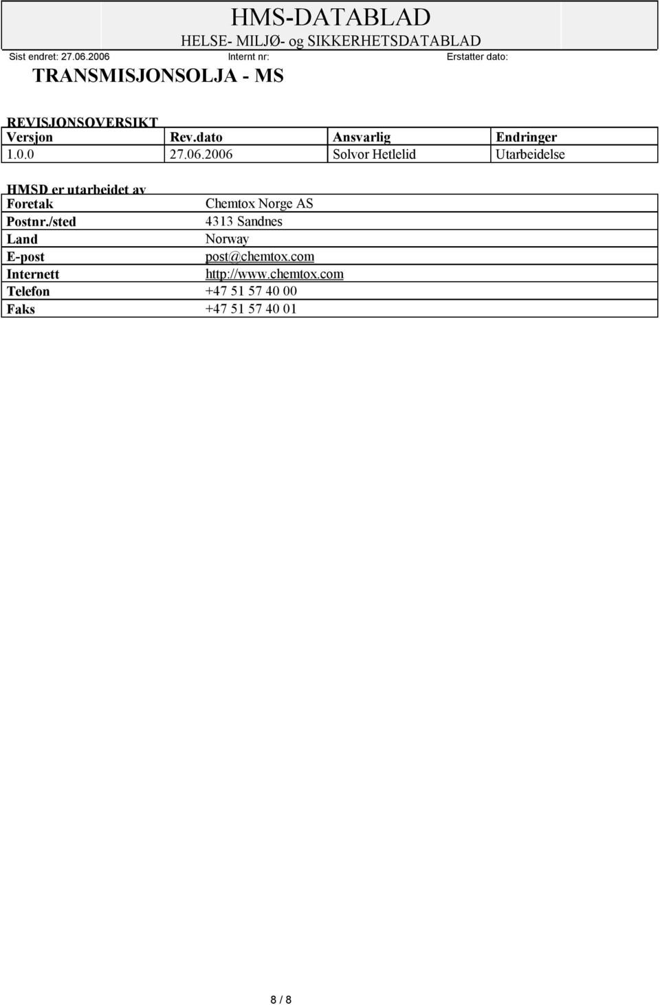 Norge AS Postnr./sted 4313 Sandnes Land Norway E-post post@chemtox.