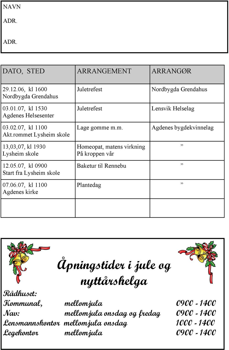 05.07, kl 0900 Start fra Lysheim skole 07.06.