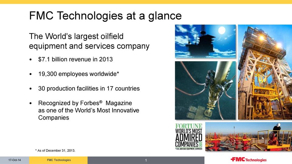1 billion revenue in 2013 19,300 employees worldwide* 30 production