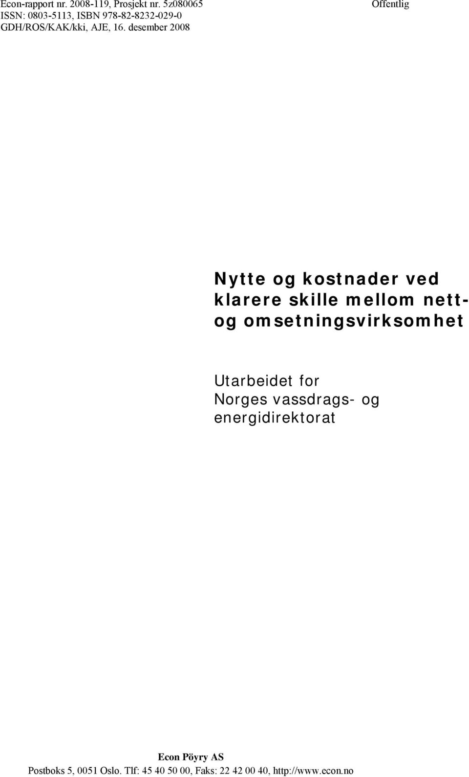 desember 2008 Offentlig Nytte og kostnader ved klarere skille mellom nettog