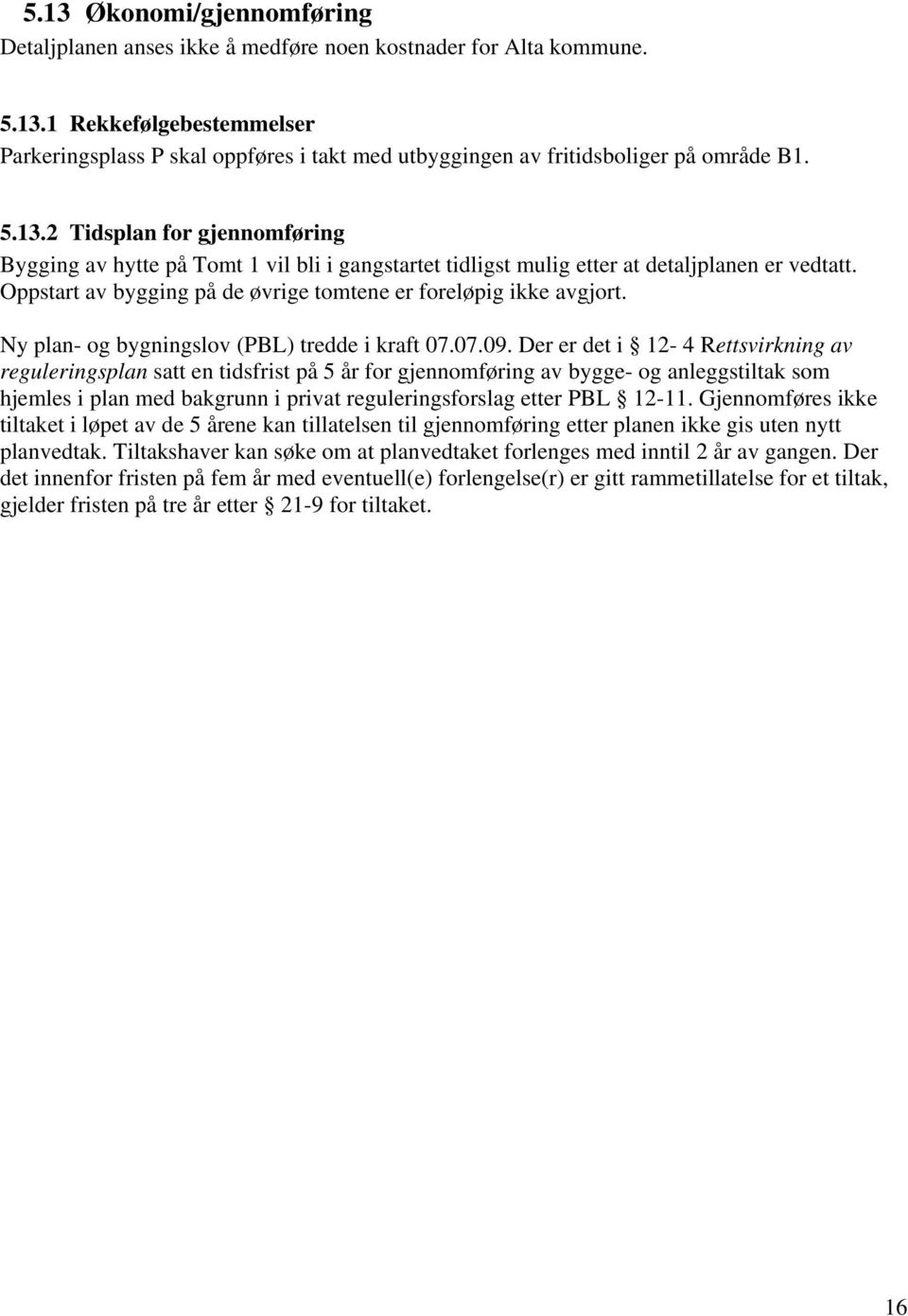 Ny plan- og bygningslov (PBL) tredde i kraft 07.07.09.