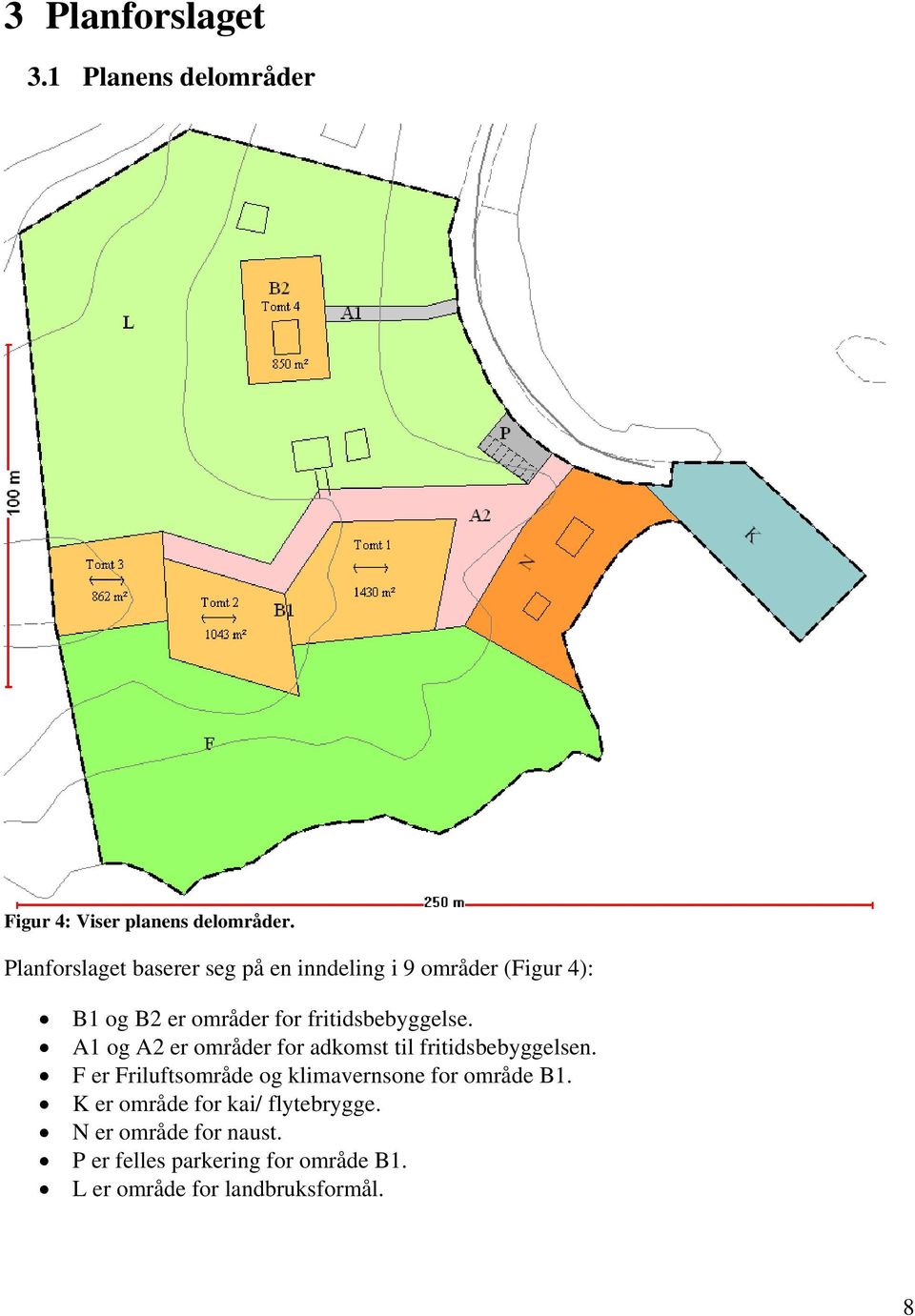 fritidsbebyggelse. A1 og A2 er områder for adkomst til fritidsbebyggelsen.