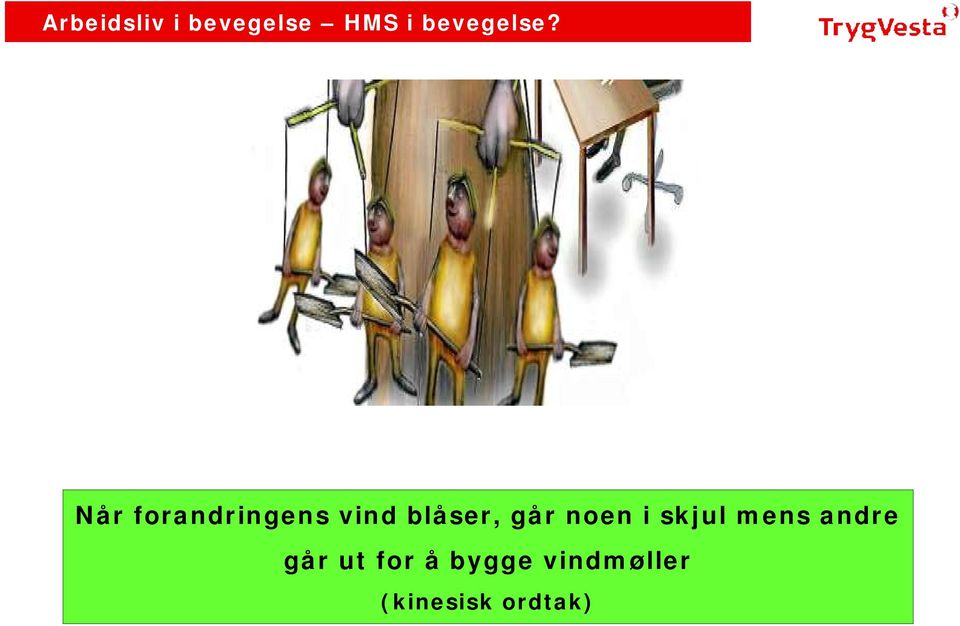 Når forandringens vind blåser, går