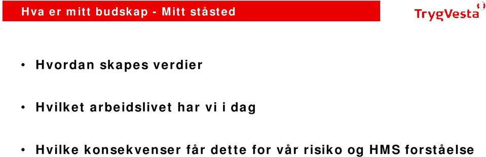 arbeidslivet har vi i dag Hvilke