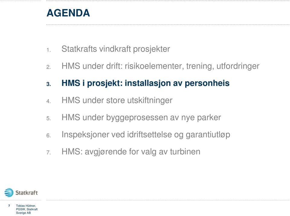 HMS i prosjekt: installasjon av personheis 4. HMS under store utskiftninger 5.