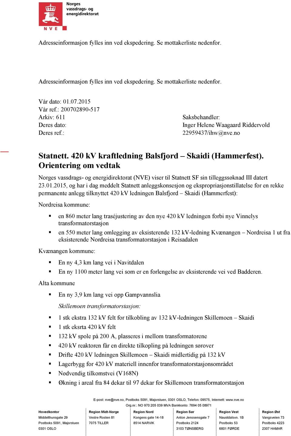 Orientering om vedtak Norges vassdrags- og energidirektorat (NVE) viser til Statnett SF sin tilleggssøknad III datert 23.01.