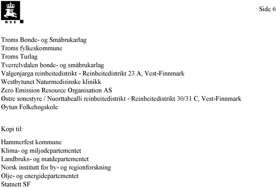 Østre sonestyre / Nuorttabealli reinbeitedistrikt - Reinbeitedistrikt 30/31 C, Vest-Finnmark Øytun Folkehøgskole Kopi til: Hammerfest