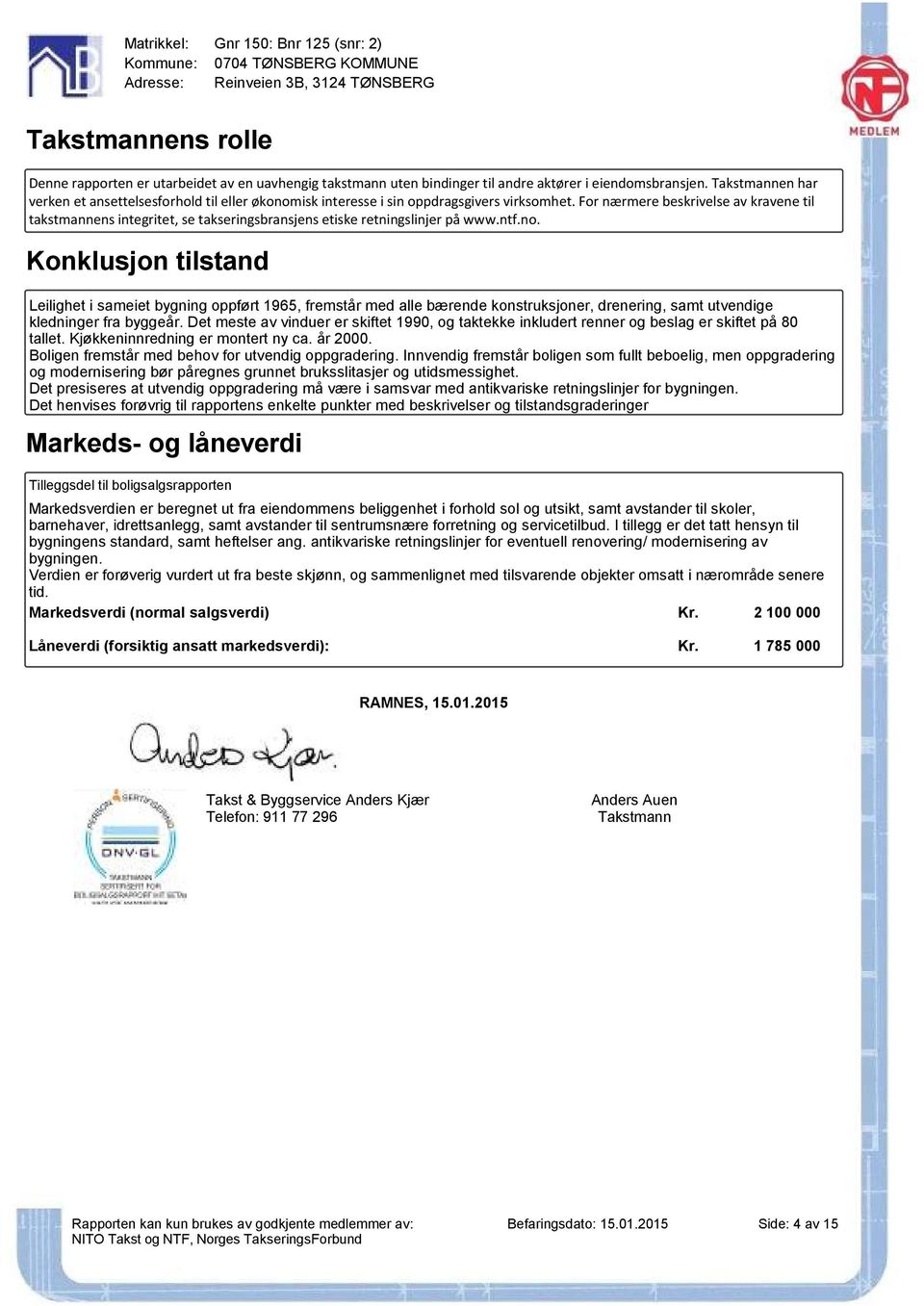 Kjøkkeninnredning er montert ny ca. år 2000. Boligen fremstår med behov for utvendig oppgradering.