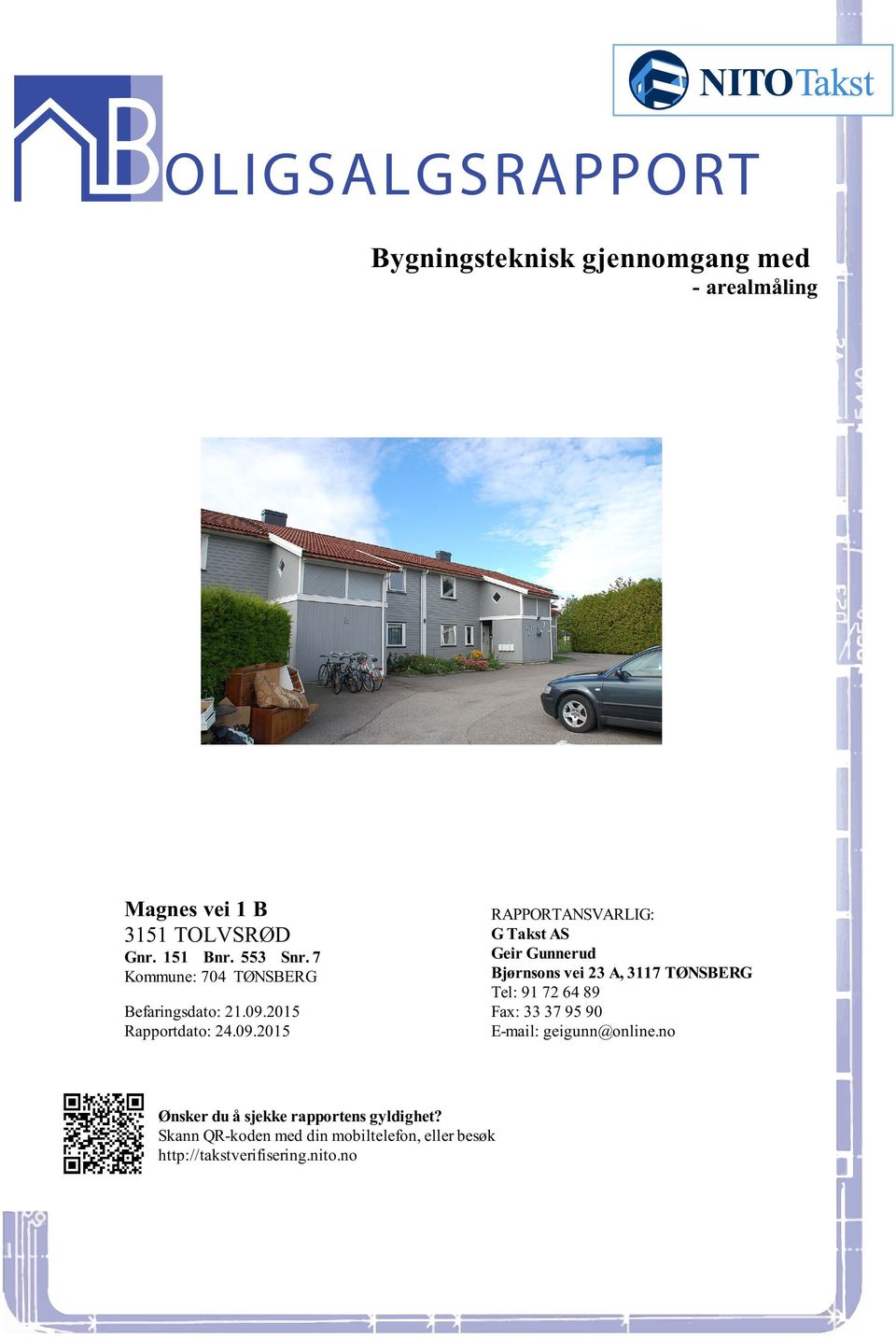 Gunnerud Bjørnsons vei 23 A, 3117 TØNSBERG Tel: 91 72 64 89 Fax: 33 37 95 90 E-mail: geigunn@onlineno Ønsker