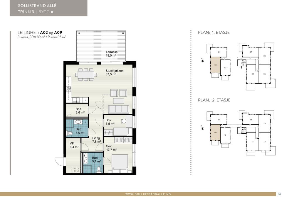 EDRIGE GJELDER FILAV TEGET 13-128 SOLLISTRAD B3_prospekttegni KL SOLLISTRAD ALLÈ TRI 3 BYGG A LEILIGHET: A02 og A09 3-roms, BRA 89 m 2 / P-rom 85 m 2 PLA: 1.