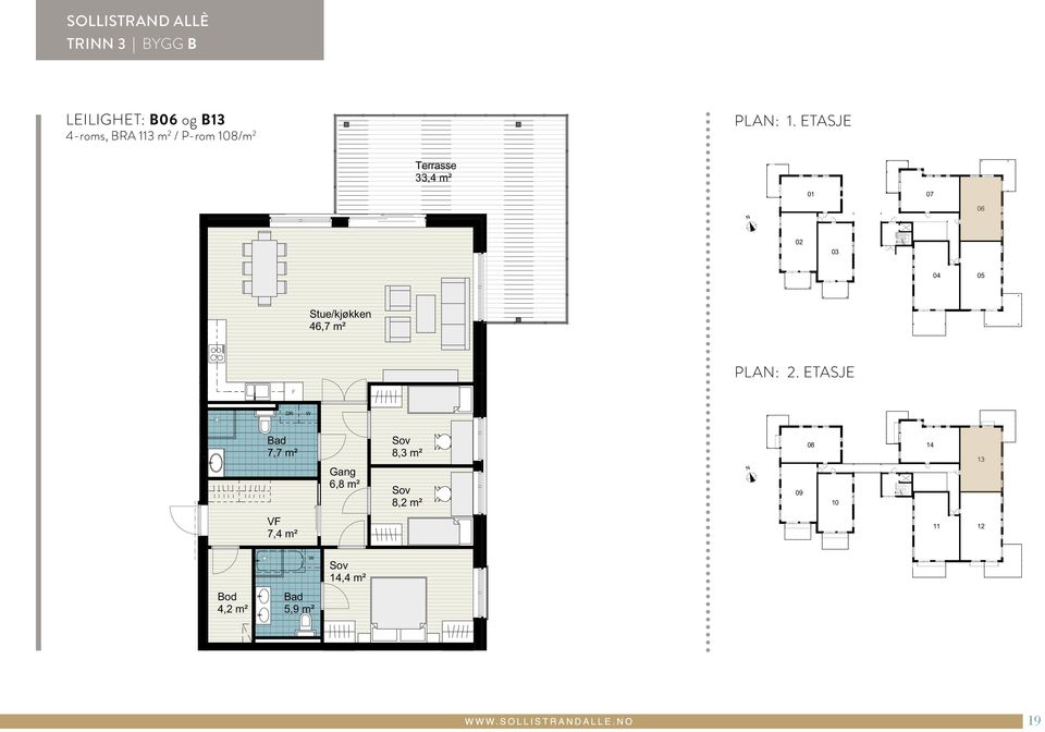 EDRIGE GJELDER FILAV TEGE 13-128 SOLLISTRAD B3_prospekttegn KL SOLLISTRAD ALLÈ TRI 3 BYGG B LEILIGHET: B06 og B13 4-roms, BRA 113 m 2 / P-rom 108/m 2 PLA: 1.