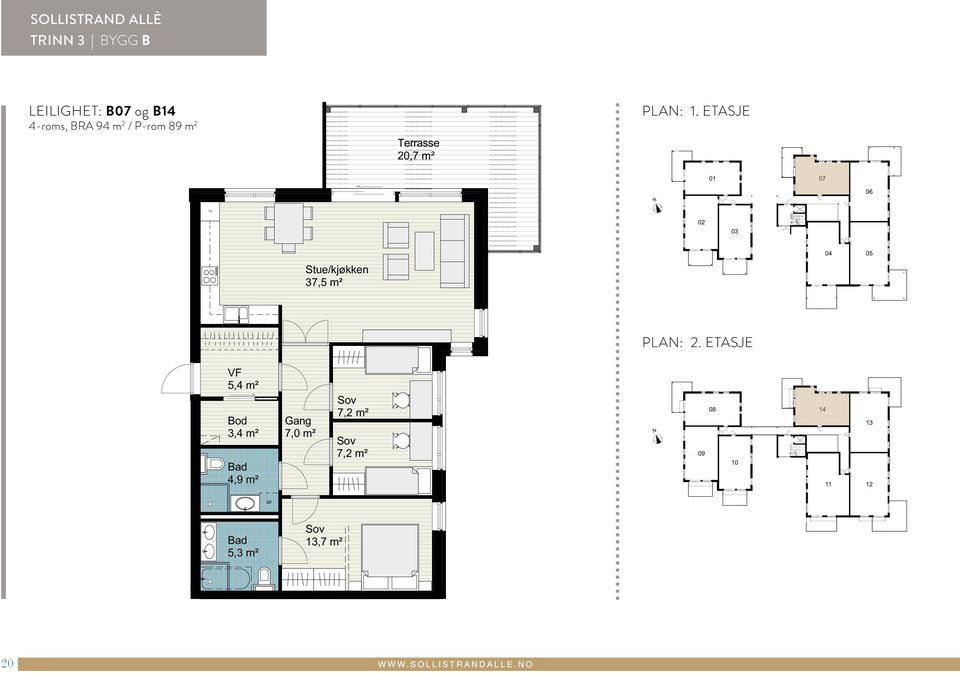 EDRIGE GJELDER FILAV TEGET 13-128 SOLLISTRAD B3_prospekttegninger KL SOLLISTRAD ALLÈ TRI 3 BYGG B LEILIGHET: B07 og B14 4-roms, BRA 94 m 2 / P-rom 89 m 2 PLA: 1.