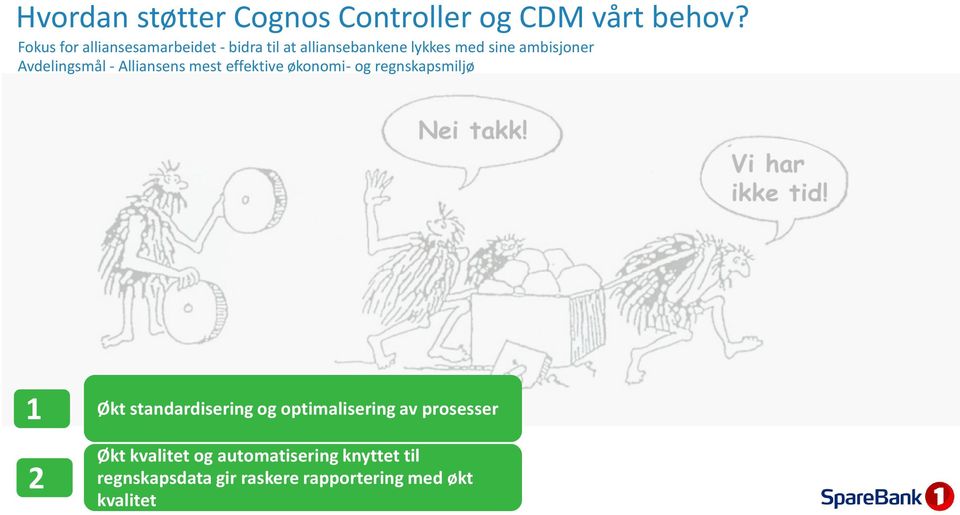 Avdelingsmål - Alliansens mest effektive økonomi- og regnskapsmiljø 1 2 Økt