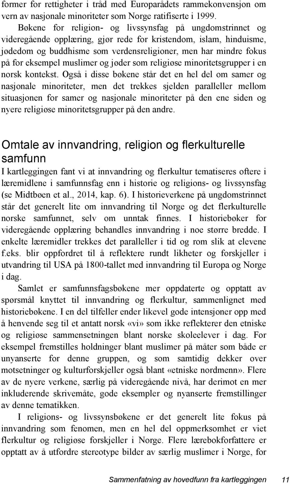 eksempel muslimer og jøder som religiøse minoritetsgrupper i en norsk kontekst.
