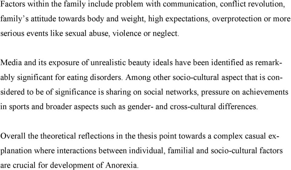 Among other socio-cultural aspect that is considered to be of significance is sharing on social networks, pressure on achievements in sports and broader aspects such as gender- and