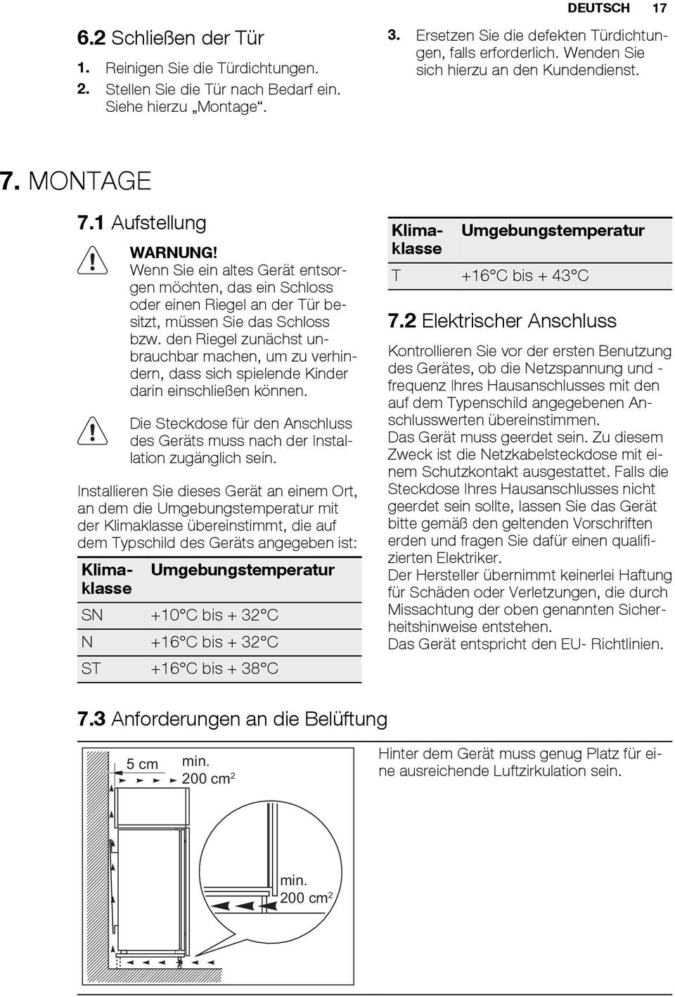 Wenn Sie ein altes Gerät entsorgen möchten, das ein Schloss oder einen Riegel an der Tür besitzt, müssen Sie das Schloss bzw.