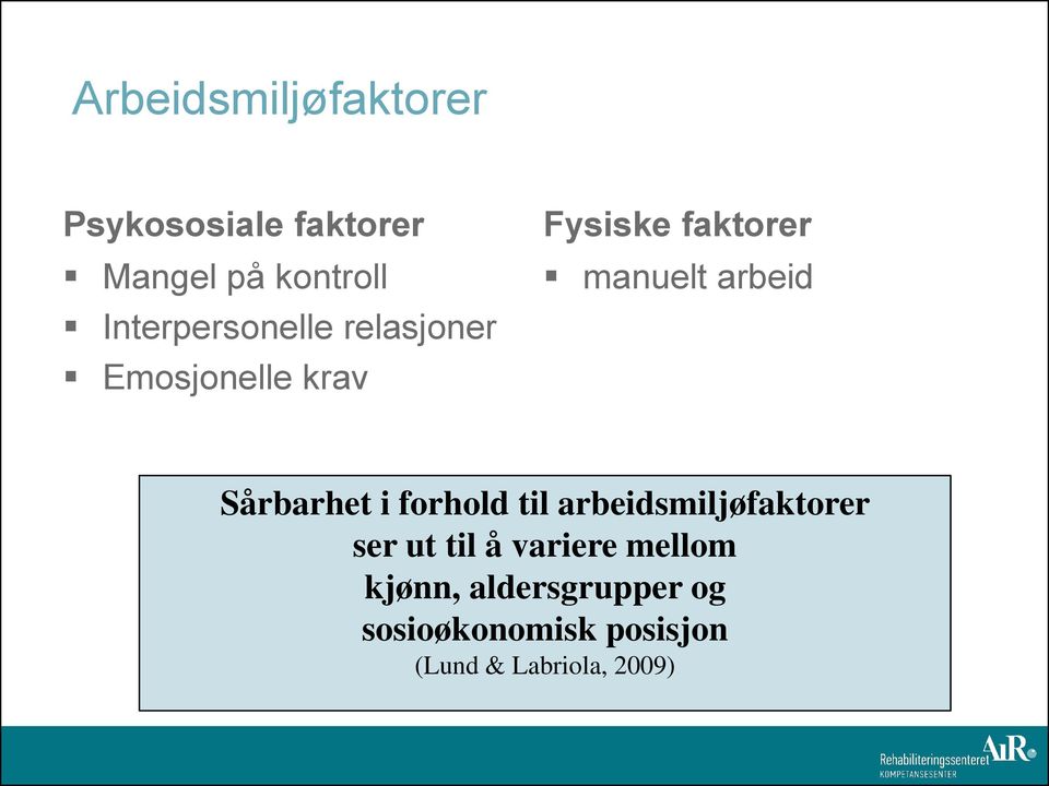 arbeid Sårbarhet i forhold til arbeidsmiljøfaktorer ser ut til å