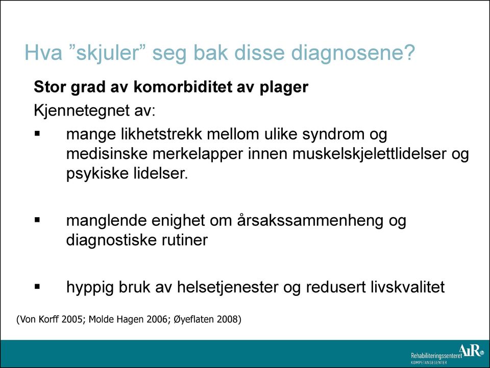 og medisinske merkelapper innen muskelskjelettlidelser og psykiske lidelser.