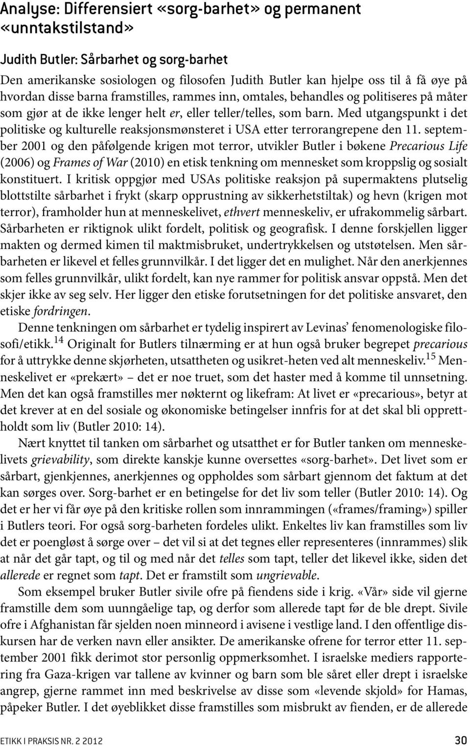 Med utgangspunkt i det politiske og kulturelle reaksjonsmønsteret i USA etter terrorangrepene den 11.