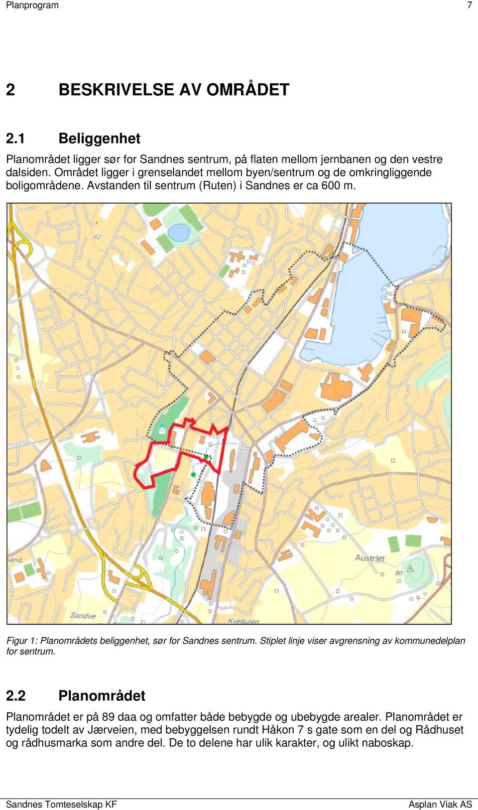 Figur 1: Planområdets beliggenhet, sør for Sandnes sentrum. Stiplet linje viser avgrensning av kommunedelplan for sentrum. 2.