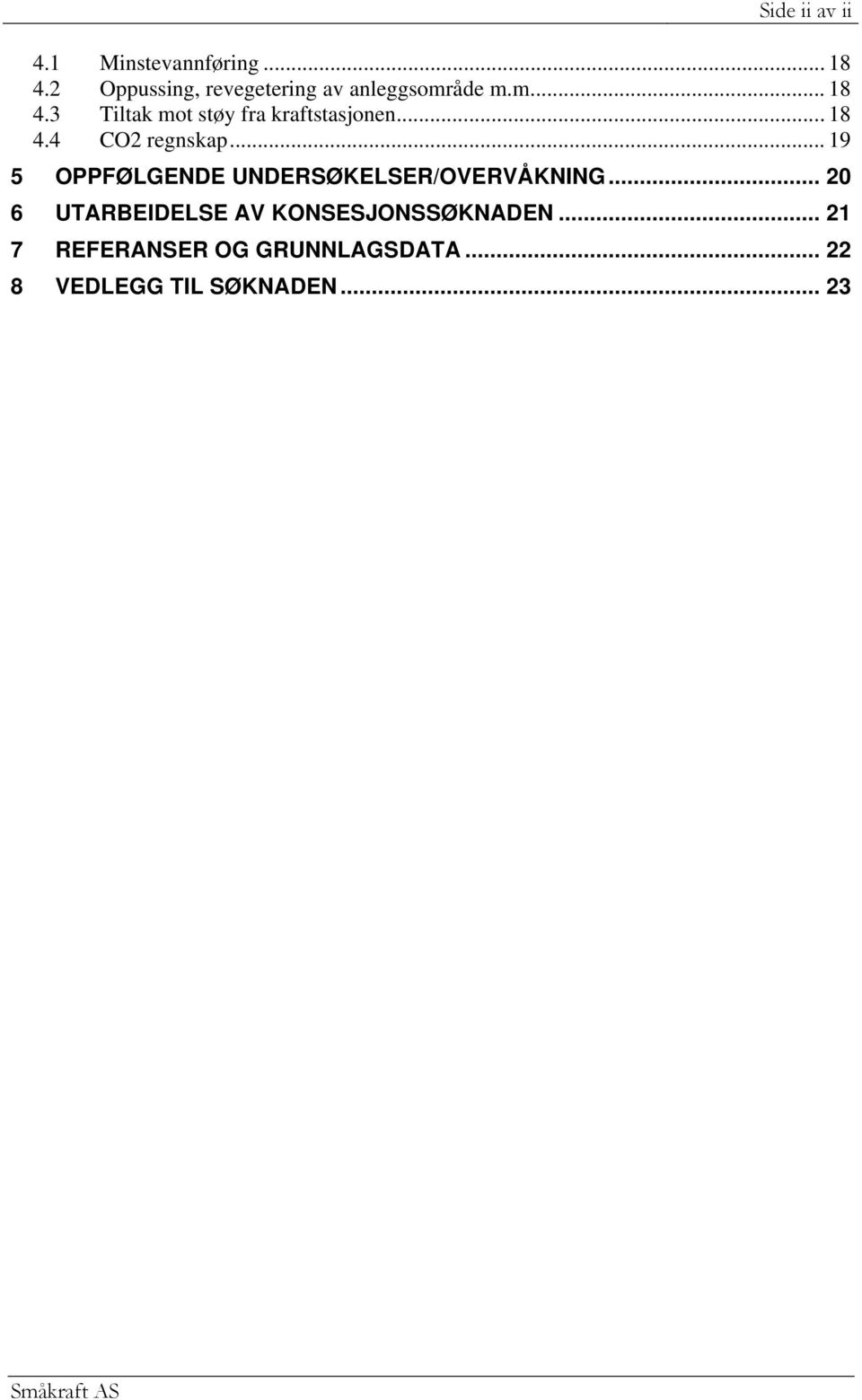 3 Tiltak mot støy fra kraftstasjonen... 18 4.4 CO2 regnskap.