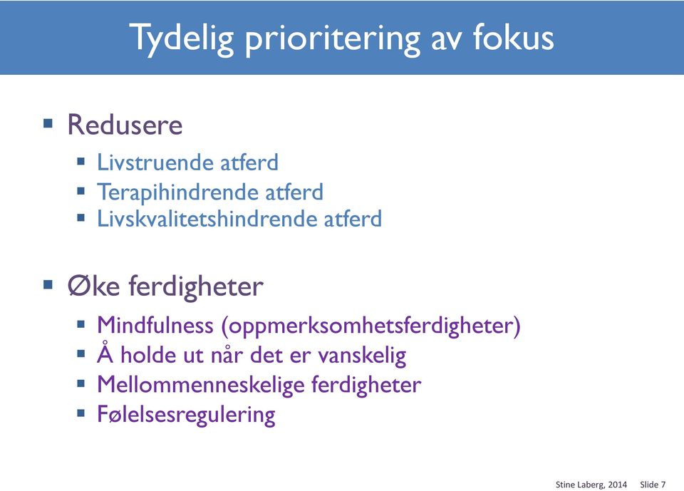 Mindfulness (oppmerksomhetsferdigheter) Å holde ut når det er